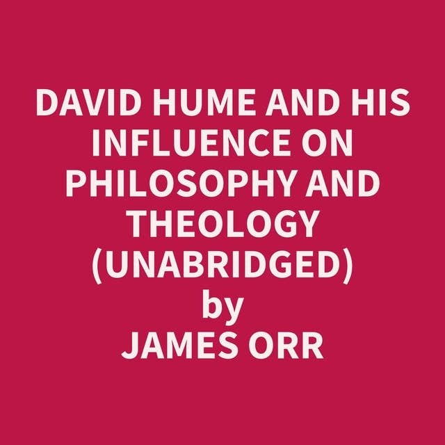 David Hume and his Influence on Philosophy and Theology (Unabridged): optional