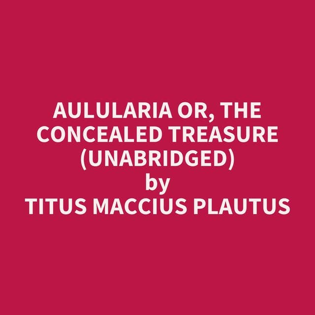 Aulularia or, The Concealed Treasure (Unabridged): optional