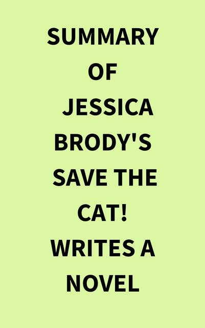 Summary of Jessica Brody's Save the Cat! Writes a Novel