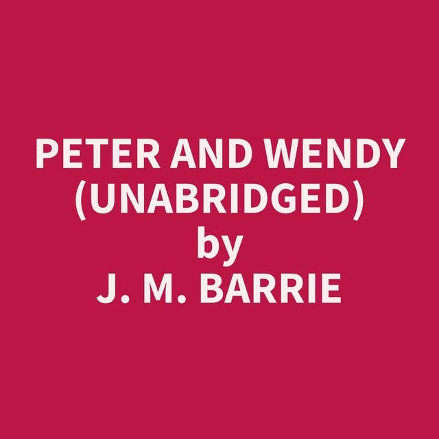 Peter and Wendy (Unabridged): optional