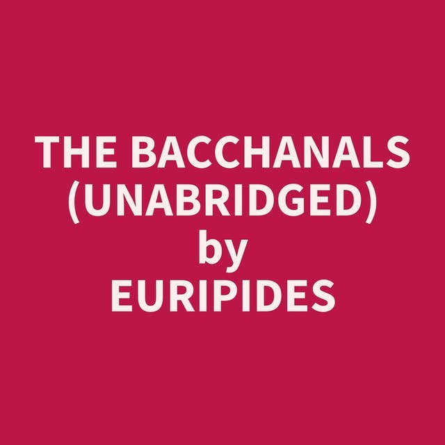 The Bacchanals (Unabridged): optional