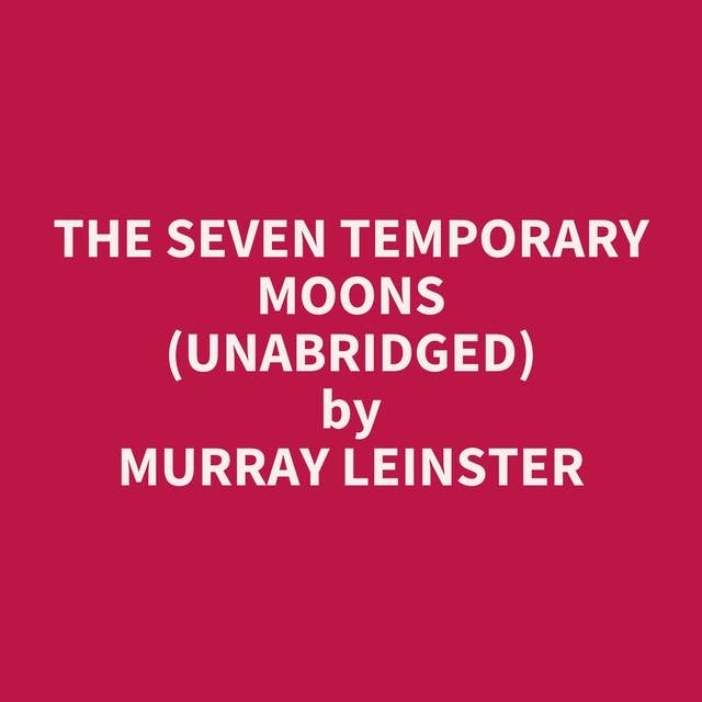 The Seven Temporary Moons (Unabridged): optional
