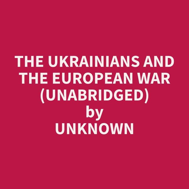 The Ukrainians and the European War (Unabridged): optional