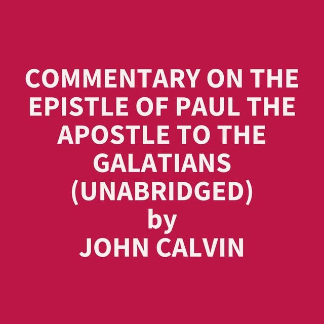 Commentary on the Epistle of Paul the Apostle to the Galatians (Unabridged): optional
