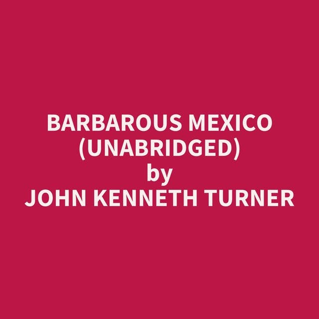 Barbarous Mexico (Unabridged): optional