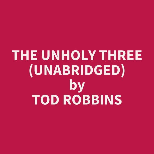 The Unholy Three (Unabridged): optional
