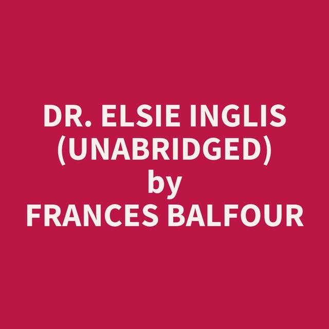 Dr. Elsie Inglis (Unabridged): optional