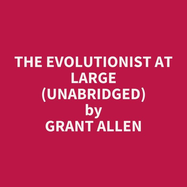 The Evolutionist at Large (Unabridged): optional
