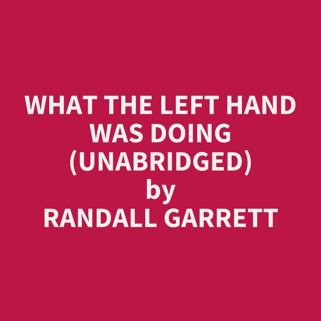 What The Left Hand Was Doing (Unabridged): optional