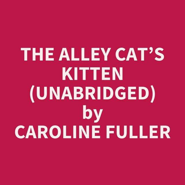 The Alley Cat’s Kitten (Unabridged): optional