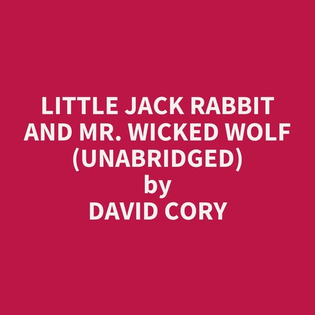 Little Jack Rabbit and Mr. Wicked Wolf (Unabridged): optional