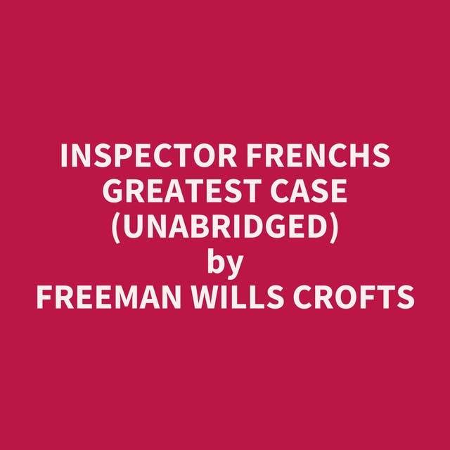 Inspector Frenchs Greatest Case (Unabridged): optional