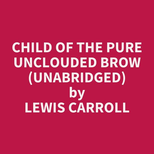 Child of the Pure Unclouded Brow (Unabridged): optional