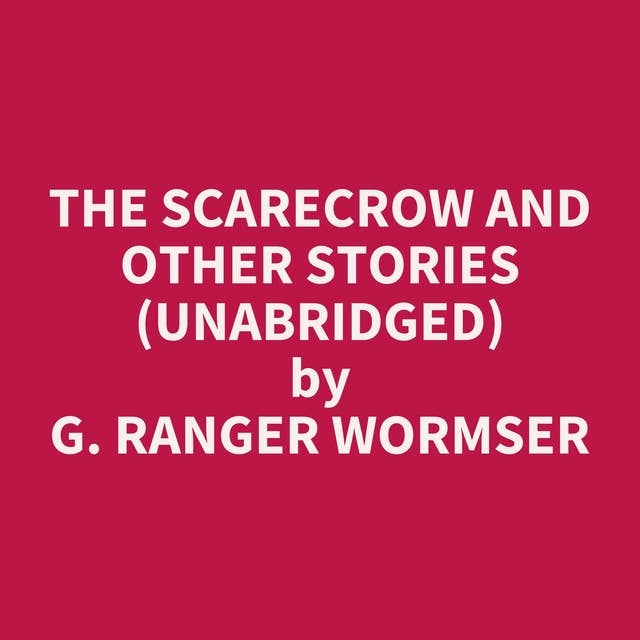 The Scarecrow and Other Stories (Unabridged): optional