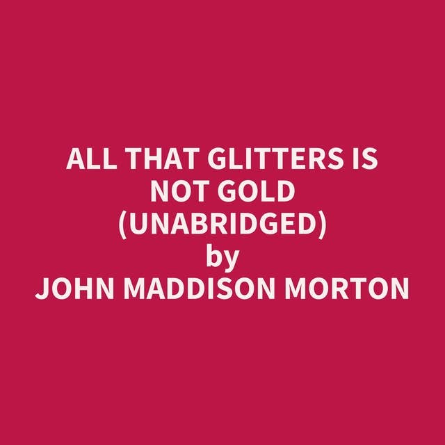 All That Glitters Is Not Gold (Unabridged): optional
