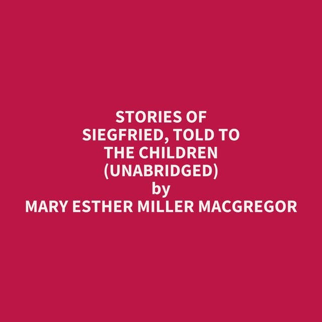 Stories of Siegfried, Told to the Children (Unabridged): optional