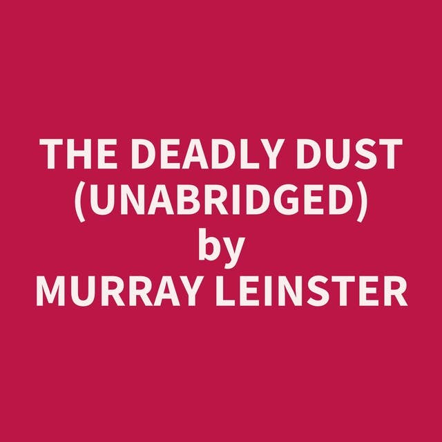 The Deadly Dust (Unabridged): optional