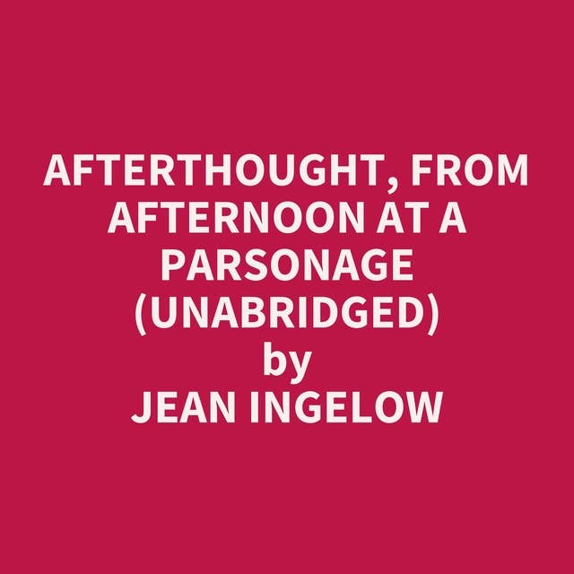 Afterthought, from Afternoon at a Parsonage (Unabridged): optional