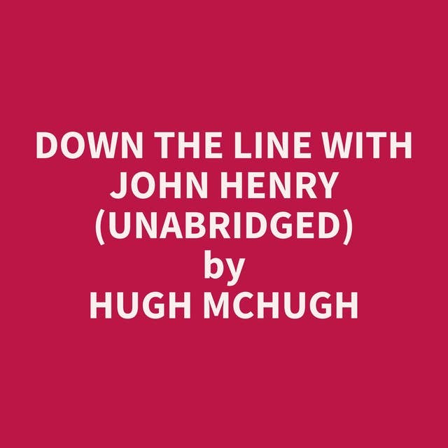 Down The Line with John Henry (Unabridged): optional