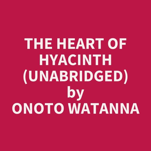 The Heart of Hyacinth (Unabridged): optional