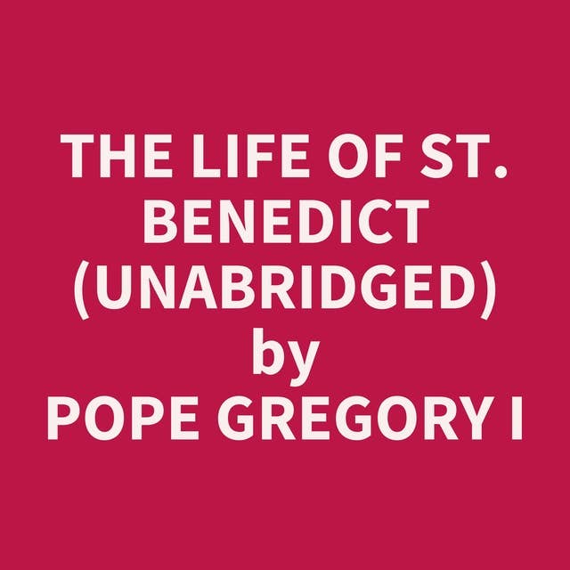 The Life of St. Benedict (Unabridged): optional