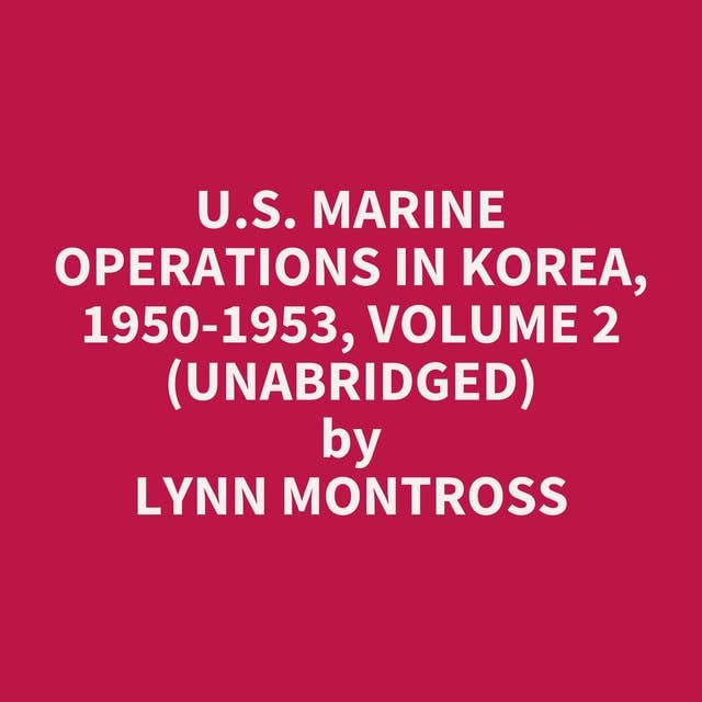 U.S. Marine Operations in Korea, 1950-1953, Volume 2 (Unabridged): optional
