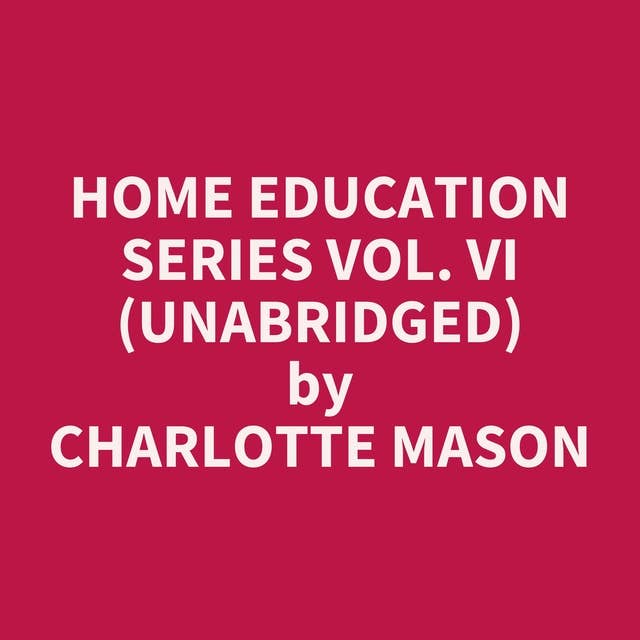 Home Education Series Vol. VI (Unabridged): optional