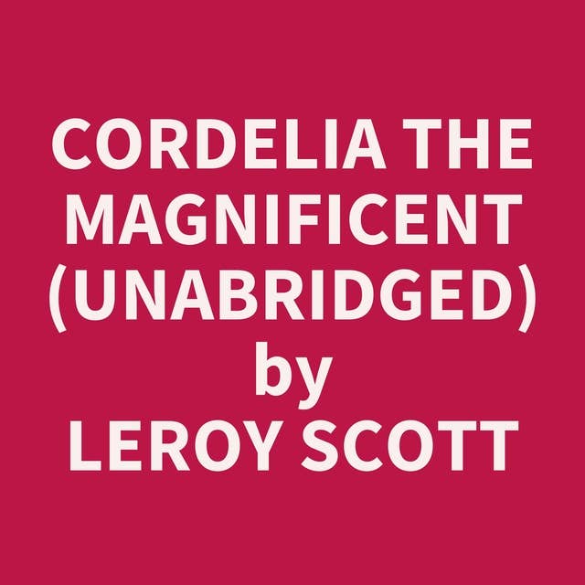 Cordelia the Magnificent (Unabridged): optional
