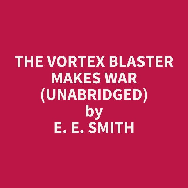 The Vortex Blaster Makes War (Unabridged): optional