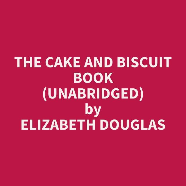 The Cake and Biscuit Book (Unabridged): optional