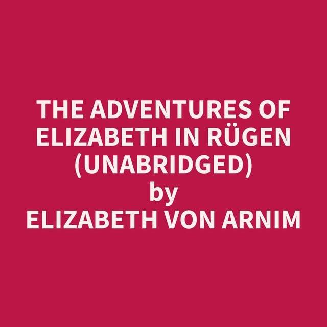 The Adventures of Elizabeth in Rügen (Unabridged): optional