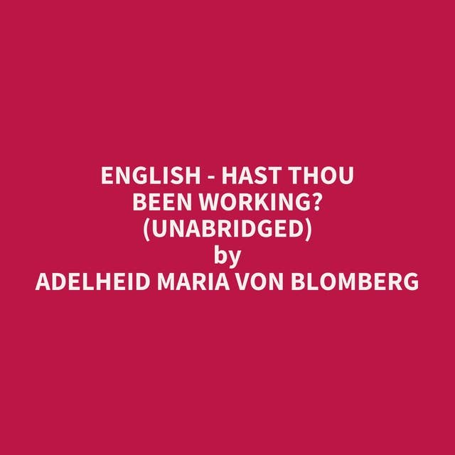 English - Hast Thou been working? (Unabridged): optional