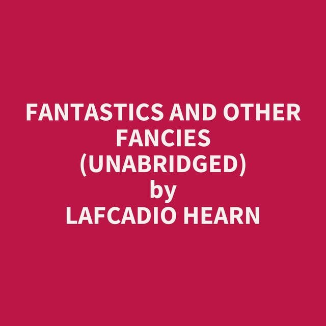 Fantastics and Other Fancies (Unabridged): optional