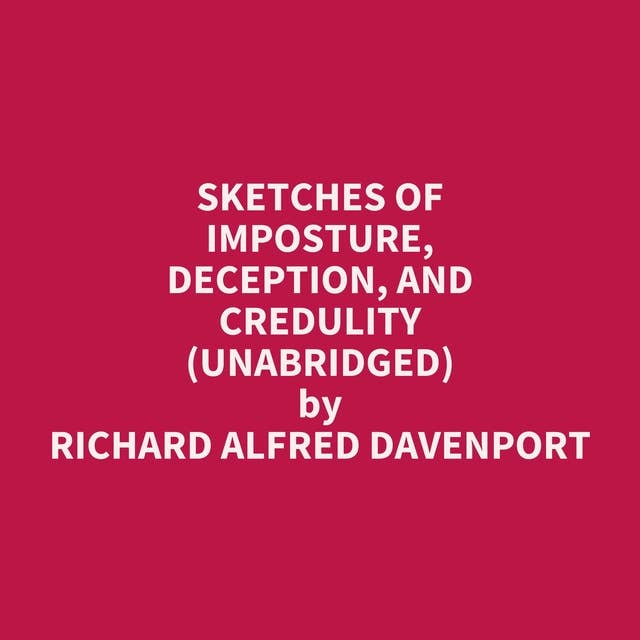 Sketches of Imposture, Deception, and Credulity (Unabridged): optional
