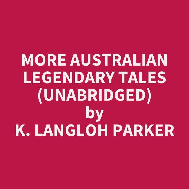 More Australian Legendary Tales (Unabridged): optional