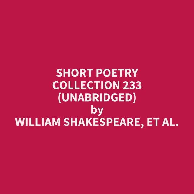 Short Poetry Collection 233 (Unabridged): optional
