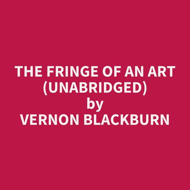 The Fringe of an Art (Unabridged): optional