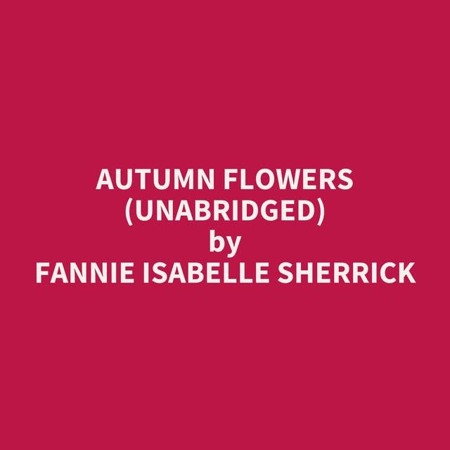 Autumn Flowers (Unabridged): optional