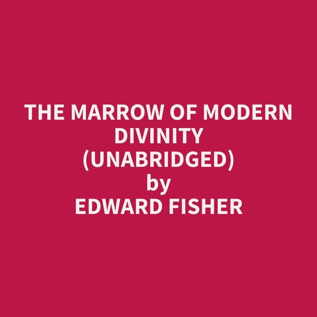 The Marrow of Modern Divinity (Unabridged): optional