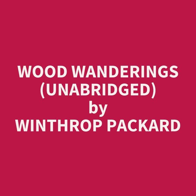Wood Wanderings (Unabridged): optional