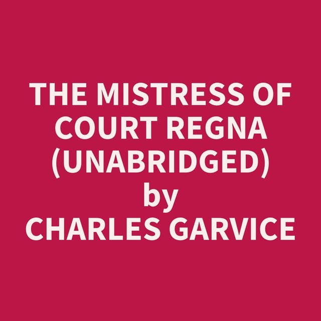 The Mistress of Court Regna (Unabridged): optional