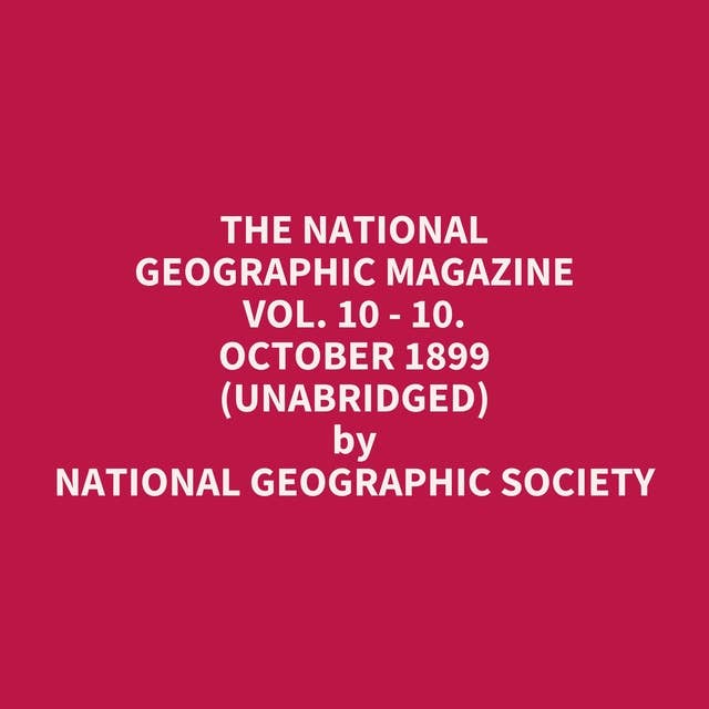 The National Geographic Magazine Vol. 10 - 10. October 1899 (Unabridged): optional