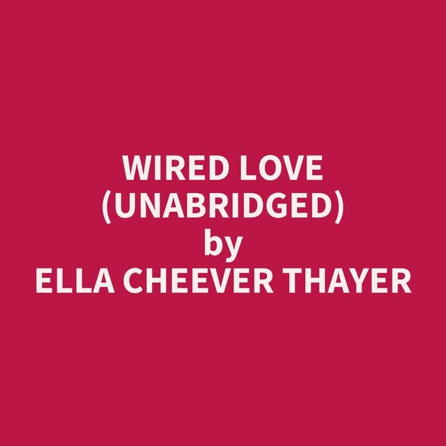 Wired Love (Unabridged): optional