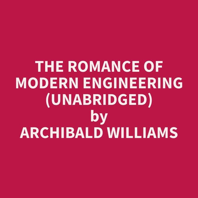 The Romance of Modern Engineering (Unabridged): optional