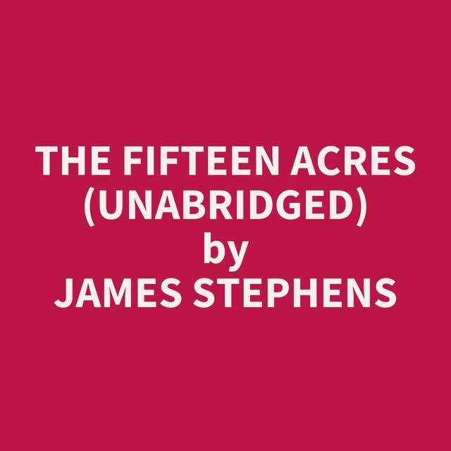The Fifteen Acres (Unabridged): optional