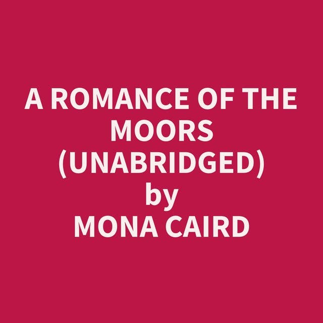 A Romance of the Moors (Unabridged): optional