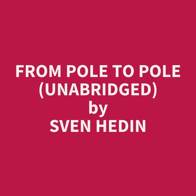 From Pole to Pole (Unabridged): optional
