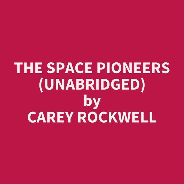 The Space Pioneers (Unabridged): optional