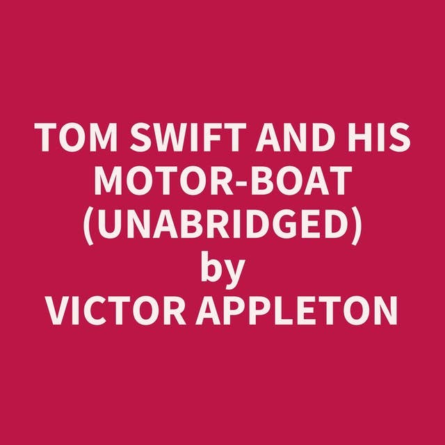 Tom Swift and His Motor-Boat (Unabridged): optional