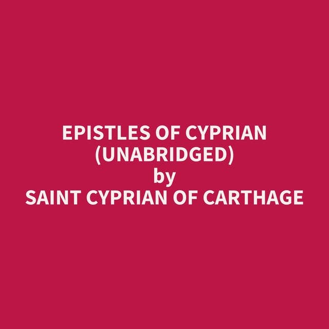 Epistles of Cyprian (Unabridged): optional